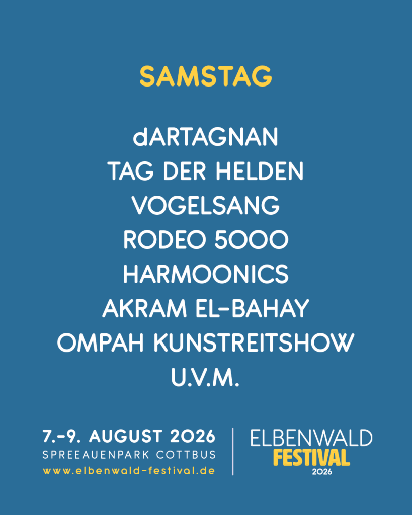 Samstag beim Elbenwald Festival 2026: Auftritt von dArtagnan, Tag der Helden, Vogelsang, Rodeo 5000, Harmoonics, Akram El-Bahay und Ompah Kunstreihe. Datum: 7.-9. August 2026, Spreeauenpark Cottbus.